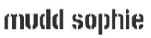 MUDDSOPHIE