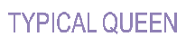 TYPICALQUEEN