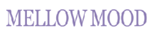 MELLOWMOOD